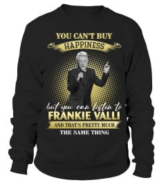 YOU CAN'T BUY HAPPINESS BUT YOU CAN LISTEN TO FRANKIE VALLI AND THAT'S PRETTY MUCH THE SAM THING