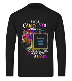 I Will Carry You With Me Memorial Tshirt