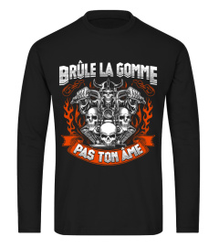 BRULE LA GOMME PAS TON ÂME