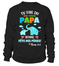 TU FAIS DU BON TRAVAIL PAPA