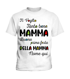 TI VOGLIO Tanto bene MAMMA Buona prima festa DELLA MAMMA