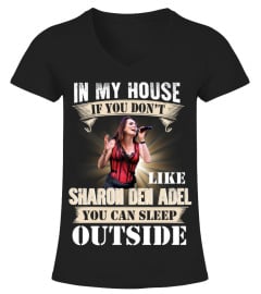 IN MY HOUSE IF YOU DON'T LIKE SHARON DEN ADEL YOU CAN SLEEP OUTSIDE