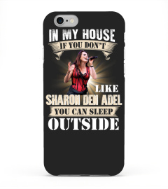 IN MY HOUSE IF YOU DON'T LIKE SHARON DEN ADEL YOU CAN SLEEP OUTSIDE