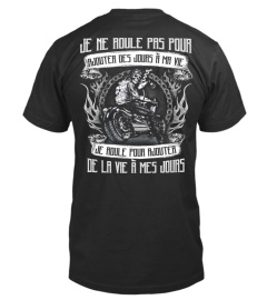 JE NE ROULE PAS POUR AJOUTER DES JOURS À MA VIE JE ROULE POUR AJOUTER DE LA VIE À MES JOURS T SHIRT