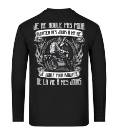 JE NE ROULE PAS POUR AJOUTER DES JOURS À MA VIE JE ROULE POUR AJOUTER DE LA VIE À MES JOURS T SHIRT