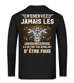 N ENERVEZ JAMAIS LES VIEUX MOTARDS ILS NE FONT PAS SEMBLANT D  ÊTRE FOUS T SHIRT