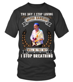 THE DAY I STOP LOVING DAVID CASSIDY WILL BE THE DAY I STOP BRETHING