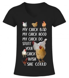 my chick bad my chick hood  funny chicken song shirt