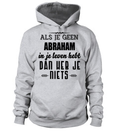 Als je geen Abraham In Je Leven Hebt