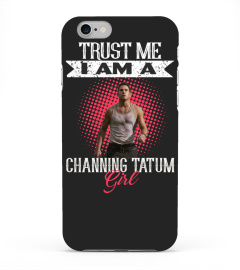 TRUST ME I AM A CHANNING TATUM GIRL