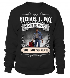 MICHAEL J. FOX MAKES ME HAPPY