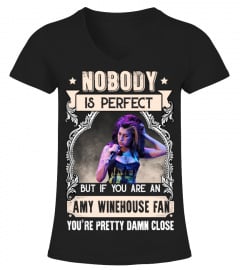 NOBODY IS PERFECT BUT IF YOU ARE AN AMY WINEHOUSE FAN YOU'RE PRETTY DAMN CLOSE