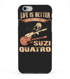 LIFE IS BETTER LISTENING TO SUZI QUATRO