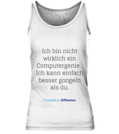 Ich bin nicht wirklich ein Computergenie. Ich kann einfach besser googeln als du