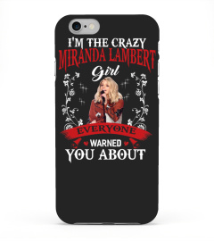 I'M THE CRAZY MIRANDA LAMBERT GIRL