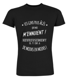 Les gens plus âgés que moi m’ennuient. Heureusement il y en a de moins en moins | un T-Shirt Original T-Collector®