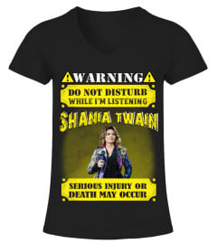 WARNING DO NOT DISTURB WHILE I'M LISTENING SHANIA TWAIN SERIOUS INJURY OR DEATH MAY OCCUR