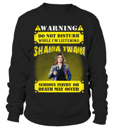 WARNING DO NOT DISTURB WHILE I'M LISTENING SHANIA TWAIN SERIOUS INJURY OR DEATH MAY OCCUR