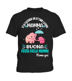 STAI FACENDO un ottimo Lavoro MAMMA Buona FESTA DELLA MAMMA