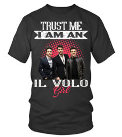 TRUST ME I AM AN IL VOLO GIRL