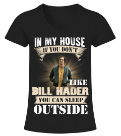 IN MY HOUSE IF YOU DON'T LIKE BILL HADER YOU CAN SLEEP OUTSIDE