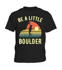 BE A LITTLE BOULDER