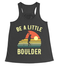 BE A LITTLE BOULDER