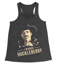 I'm your Huckleberry