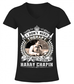 I DON'T NEED THERAPY I JUST NEED TO LISTEN TO HARRY CHAPIN