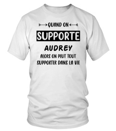 Quand on supporte Audrey alors on peut tout supporter dans la vie - Edition Limitée
