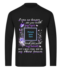 I Will Feel You In My Heart Memorial Tshirt