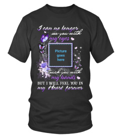 I Will Feel You In My Heart Memorial Tshirt