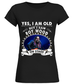YES I AM OLD ROY WOOD