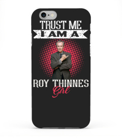 TRUST ME I AM A ROY THINNES GIRL