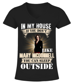 IN MY HOUSE IF YOU DON'T LIKE MARY MCDONNELL YOU CAN SLEEP OUTSIDE