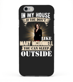 IN MY HOUSE IF YOU DON'T LIKE MARY MCDONNELL YOU CAN SLEEP OUTSIDE