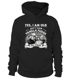 YES I AM OLD VANILLA FUDGE