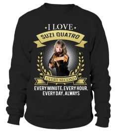 I LOVE SUZI QUATRO EVERY SECOND, EVERY MINUTE, EVERY HOUR, EVERY DAY, ALWAYS