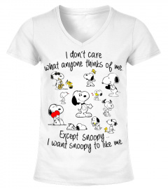 I DON'T CARE WHAT ANYONE THINKS OF ME EXCEPT SNOOPY... I WANT SNOOPY TO LIKE ME