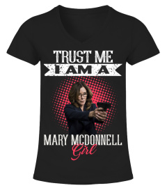 TRUST ME I AM A MARY MCDONNELL GIRL
