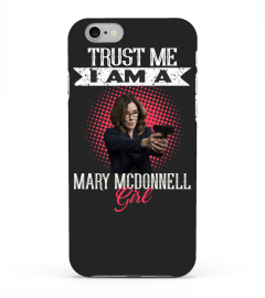 TRUST ME I AM A MARY MCDONNELL GIRL