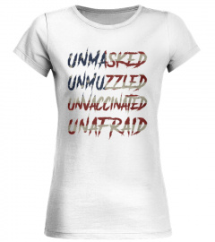 Unmasked Unmuzzled Unvaccinated Unafraid