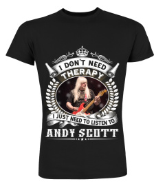 I DON'T NEED THERAPY I JUST NEED TO LISTEN TO ANDY SCOTT
