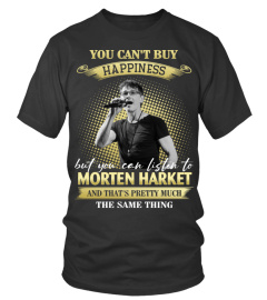 YOU CAN'T BUY HAPPINESS BUT YOU CAN LISTEN TO MORTEN HARKET AND THAT'S PRETTY MUCH THE SAM THING