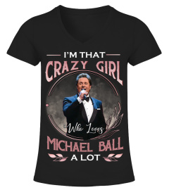 I'M THAT CRAZY GIRL WHO LOVES MICHAEL BALL A LOT