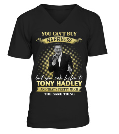 YOU CAN'T BUY HAPPINESS BUT YOU CAN LISTEN TO TONY HADLEY AND THAT'S PRETTY MUCH THE SAM THING