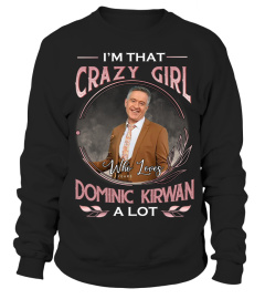 I'M THAT CRAZY GIRL WHO LOVES DOMINIC KIRWAN A LOT