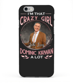 I'M THAT CRAZY GIRL WHO LOVES DOMINIC KIRWAN A LOT