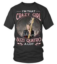 I'M THAT CRAZY GIRL WHO LOVES SUZI QUATRO A LOT