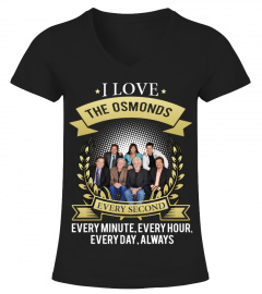 I LOVE THE OSMONDS EVERY SECOND, EVERY MINUTE, EVERY HOUR, EVERY DAY, ALWAYS